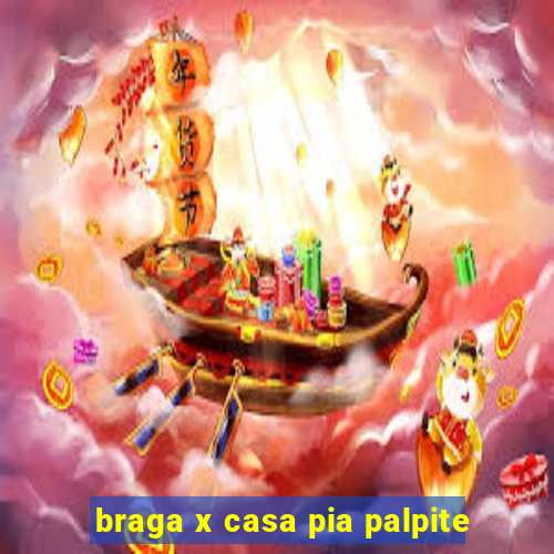 braga x casa pia palpite